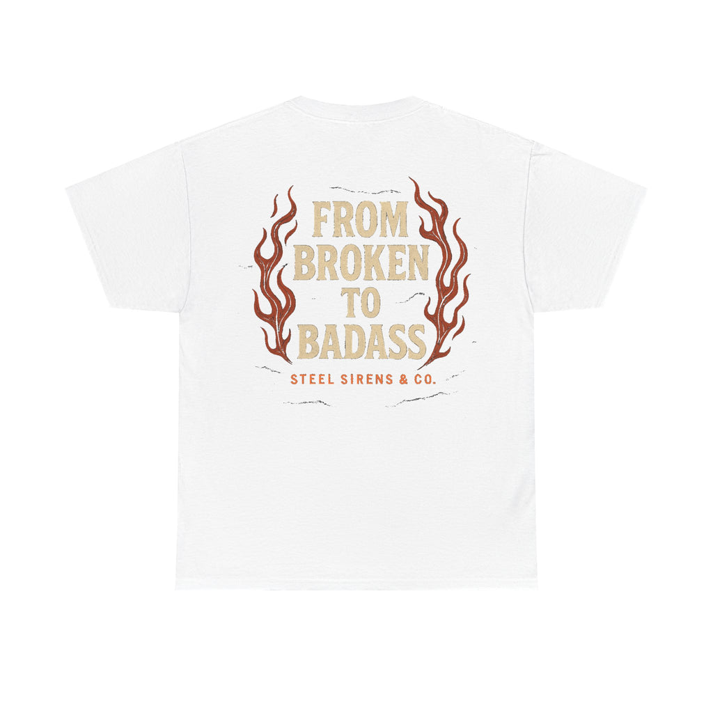 Broken to Badass Tee