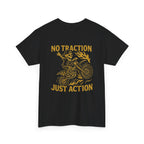 No Traction Just Action Adult Tee
