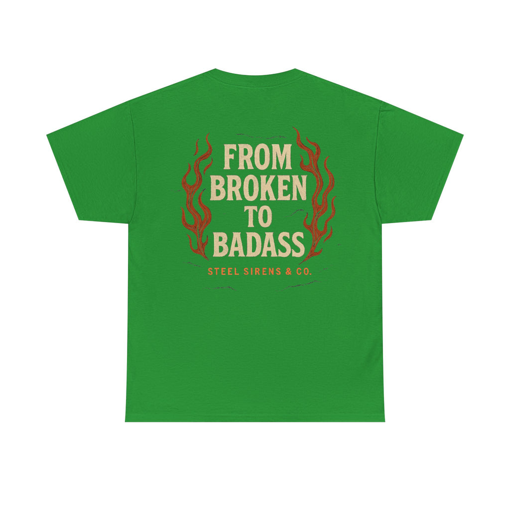 Broken to Badass Tee