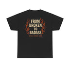 Broken to Badass Tee