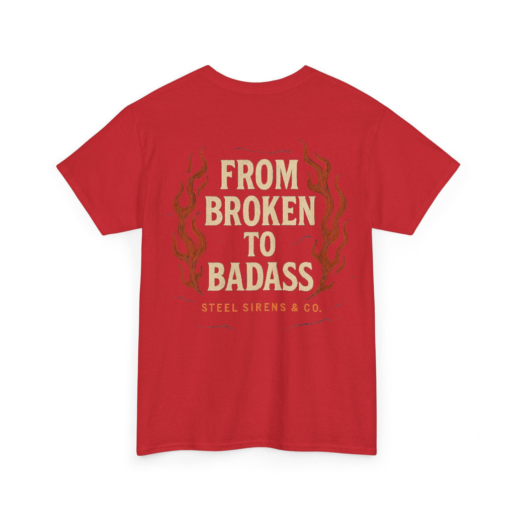 Broken to Badass Tee