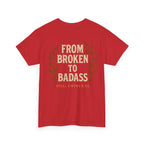 Broken to Badass Tee