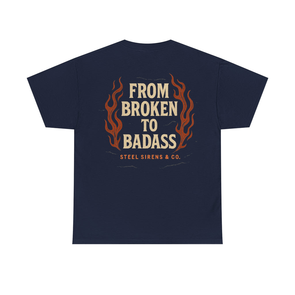 Broken to Badass Tee