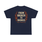 Broken to Badass Tee