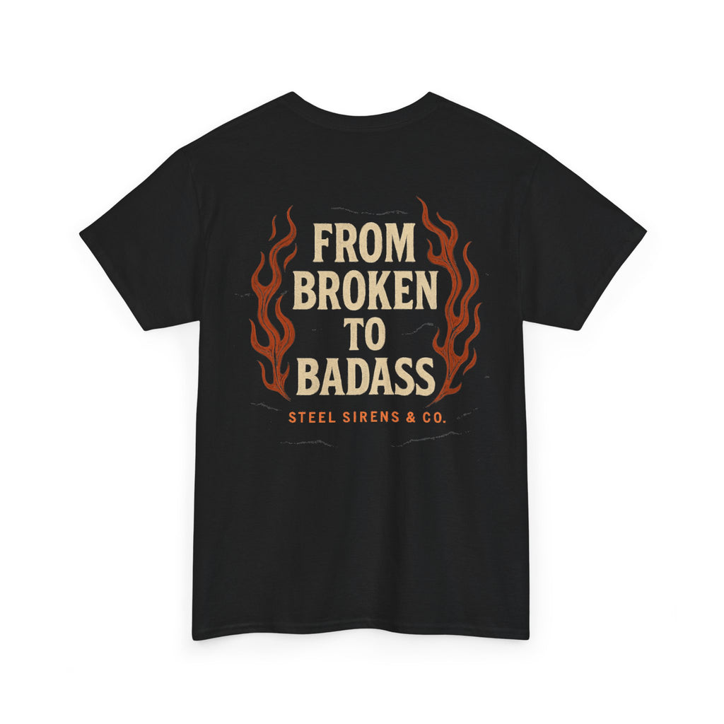 Broken to Badass Tee
