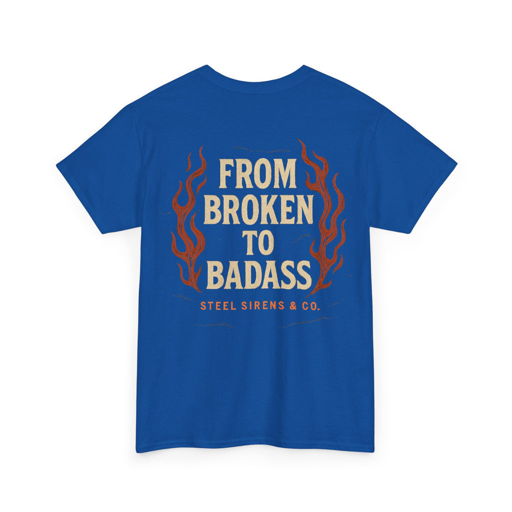 Broken to Badass Tee