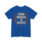 Broken to Badass Tee