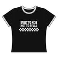 Built to Rise Not to Rival Ringer Tee — Women's Motivational Graphic Shirt