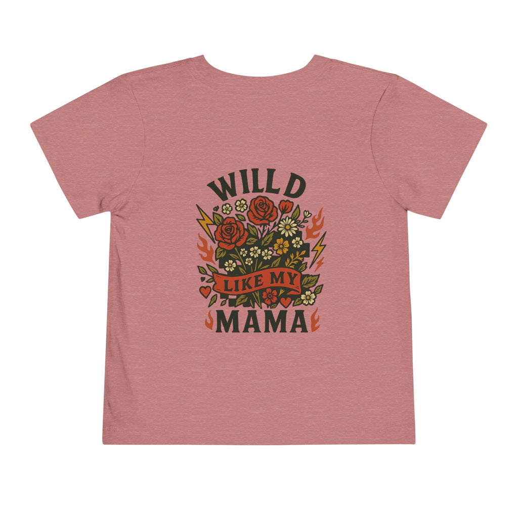 Wild Like My Mama Toddler Tee