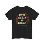 Broken to Badass Tee
