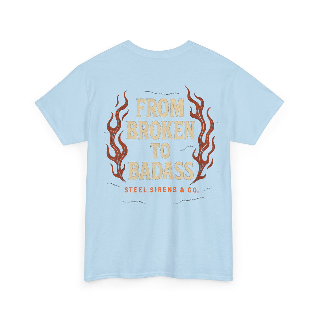 Broken to Badass Tee