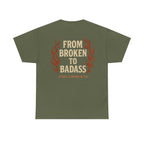 Broken to Badass Tee