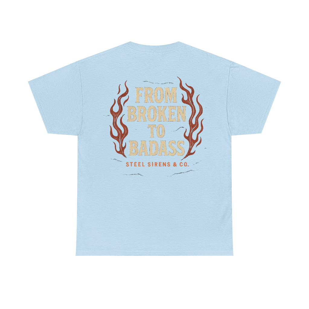Broken to Badass Tee