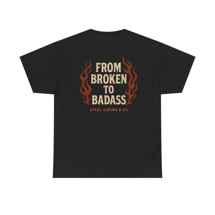 Broken to Badass Tee - Image 2